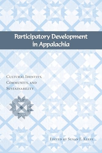 

Participatory Development in Appalachia: Cultural Identity, Community, and Sustainability