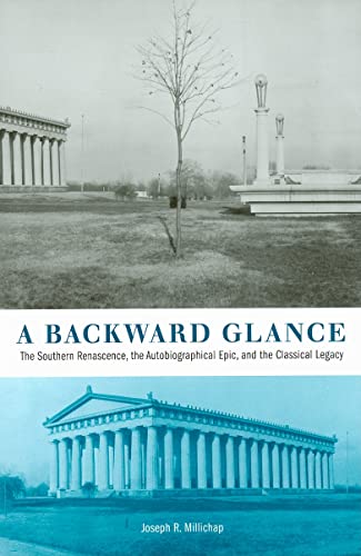 Imagen de archivo de A Backward Glance: The Southern Renascence, the Autobiographical Epic, and the Classical Legacy a la venta por Midtown Scholar Bookstore