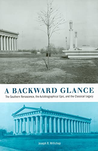 Stock image for A Backward Glance: The Southern Renascence, the Autobiographical Epic, and the Classical Legacy for sale by Midtown Scholar Bookstore