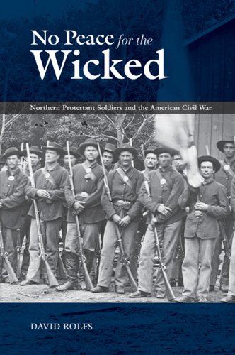 Stock image for No Peace for the Wicked: Northern Protestant Soldiers and the American Civil War for sale by NWJbooks