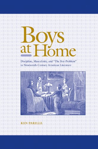 Beispielbild fr Boys at Home: Discipline, Masculinity, and The Boy-Problem in Nineteenth-Century American Literature zum Verkauf von HPB-Red