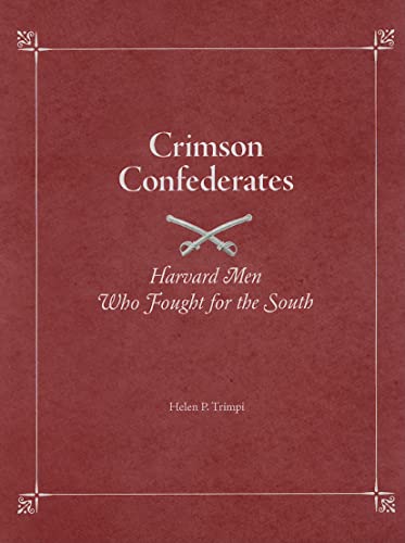 9781572336827: Crimson Confederates: Harvard Men Who Fought for the South
