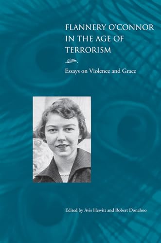 Beispielbild fr Flannery O'Connor in the Age of Terrorism: Essays on Violence and Grace zum Verkauf von Books From California