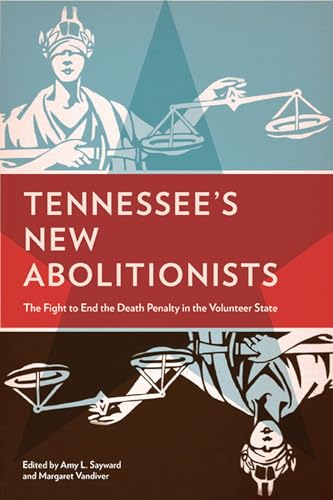 Beispielbild fr Tennessee's New Abolitionists : The Fight to End the Death Penalty in the Volunteer State zum Verkauf von Better World Books