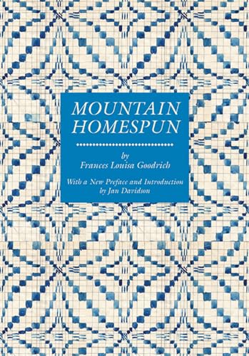 9781572337183: Mountain Homespun: A Facsimile of the Original, Published in 1931 / Frances Louisa Goodrich: With a New Introduction by Jan Davidson