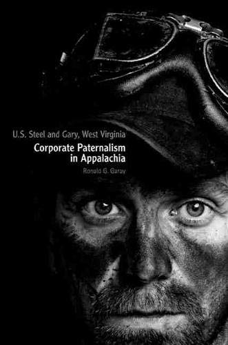 Imagen de archivo de U.S. Steel and Gary, West Virginia: Corporate Paternalism in Appalachia a la venta por SecondSale
