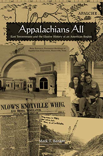 Stock image for Appalachians All: East Tennesseans and the Elusive History of an American Region for sale by Outer Print