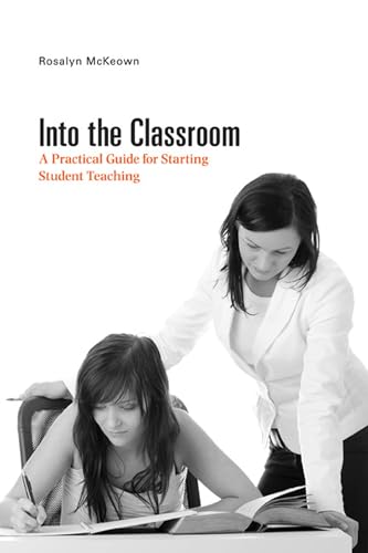 Imagen de archivo de Into the Classroom : A Practical Guide for Starting Student Teaching a la venta por Better World Books: West