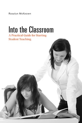 Stock image for Into the Classroom : A Practical Guide for Starting Student Teaching for sale by Better World Books: West