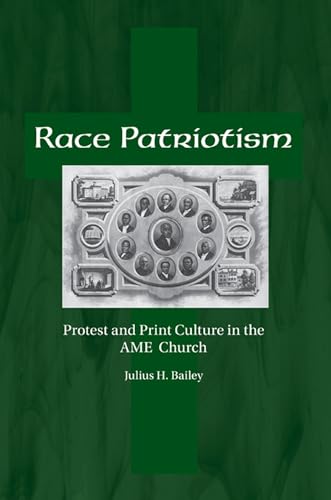 Beispielbild fr Race Patriotism: Protest and Print Culture in the AME Church [Christian Recorder] zum Verkauf von Windows Booksellers