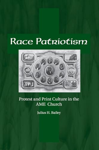 Stock image for Race Patriotism: Protest and Print Culture in the AME Church [Christian Recorder] for sale by Windows Booksellers
