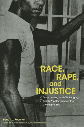Stock image for Race, Rape, and Injustice: Documenting and Challenging Death Penalty Cases in the Civil Rights Era for sale by Revaluation Books