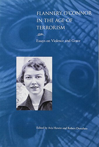 Beispielbild fr Flannery O'Connor in the Age of Terrorism: Essays on Violence and Grace zum Verkauf von Midtown Scholar Bookstore