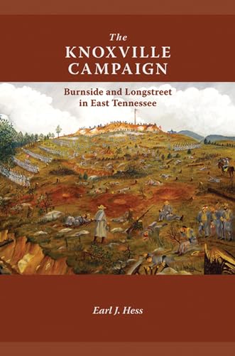 9781572339163: The Knoxville Campaign: Burnside and Longstreet in East Tennessee
