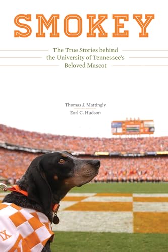 Stock image for Smokey: The True Stories behind the University of Tennessee s Beloved Mascot for sale by Mispah books