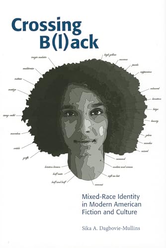 9781572339323: Crossing B(l)ack: Mixed-Race Identity in Modern American Fiction and Culture