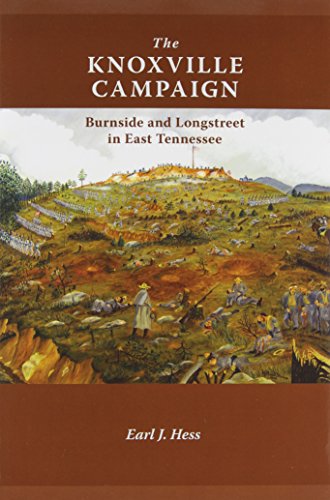 9781572339958: The Knoxville Campaign: Burnside and Longstreet in East Tennessee