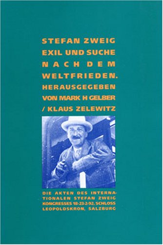 9781572410114: Stefan Zweig: Exil Und Suche Nach Dem Weltfrieden : [Proceedings, 1992] / Hrsg. Von Mark H.Gelber.