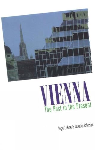 Vienna: The Past in the Present : A Historical Survey (Studies in Austrian Literature, Culture, and Thought) (9781572410183) by Inge Lehne; Lonnie Johnson