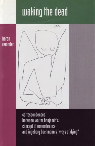 9781572410282: Waking the Dead: Correspondences Between Walter Benjamin's Concept of Remembrance and Ingeborg Bachmann's Ways of Dying