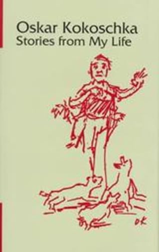 Stories from My Life (STUDIES IN AUSTRIAN LITERATURE, CULTURE, AND THOUGHT TRANSLATION SERIES) (9781572410626) by Kokoschka, Oskar; Mitchell, Michael; Wilkins, Eithne; Kaiser, Ernst