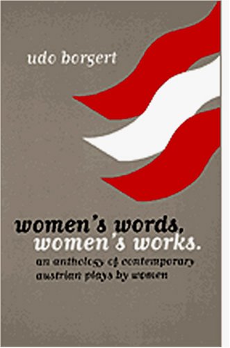 Stock image for Women's Words, Women's Works: An Anthology of Contemporary Austrian Plays by Women. (Studies in Austrian Literature, Culture, and Thought. Translation Series) for sale by Ergodebooks