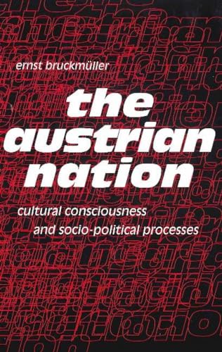 Stock image for The Austrian Nation: Cultural Consciousness and Socio-Political Processes (STUDIES IN AUSTRIAN LITERATURE, CULTURE, AND THOUGHT) for sale by HPB-Diamond