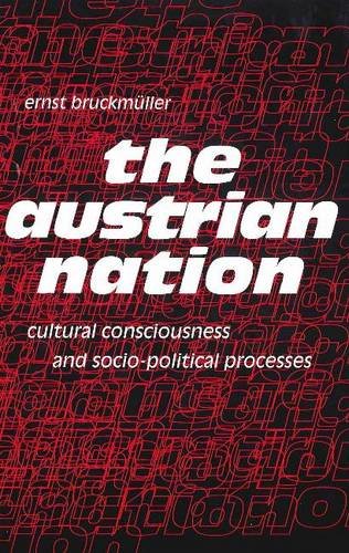 The Austrian Nation: Cultural Consciousness and Socio-Political Processes (STUDIES IN AUSTRIAN LITERATURE, CULTURE, AND THOUGHT) (9781572411159) by Bruckmuller, Ernst