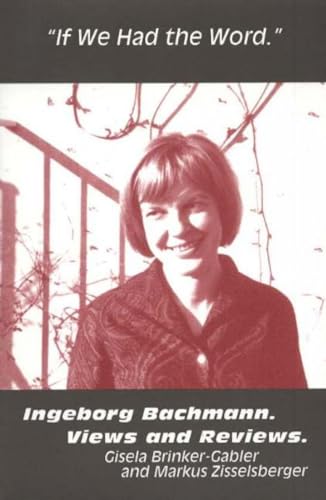 Beispielbild fr If We Had The Word: Ingeborg Bachmann, Views And Reviews zum Verkauf von medimops