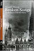 Beispielbild fr Broken Songs: An Adolescent In War-torn Vienna (Studies in Austrian Literature, Culture, and Thought. Translation Series) zum Verkauf von Wonder Book