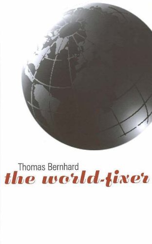 The World-fixer (STUDIES IN AUSTRIAN LITERATURE, CULTURE, AND THOUGHT TRANSLATION) (9781572411425) by Thomas Bernhard