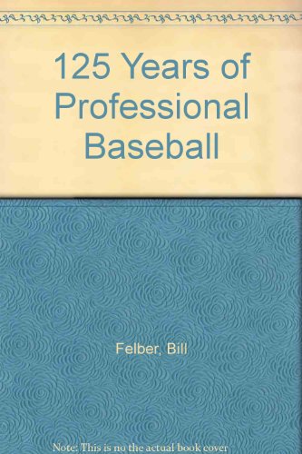 Imagen de archivo de 125 Years of Professional Baseball a la venta por BookHolders