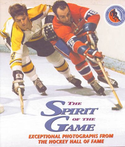 Beispielbild fr The Spirit of the Game: Exceptional Photography from the Hockey Hall of Fame zum Verkauf von Ergodebooks