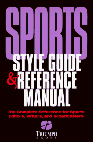 Stock image for Sports Style Guide Reference Manual : The Complete Reference for Sports Editors, Writers, and Broadcasters for sale by Books of the Smoky Mountains