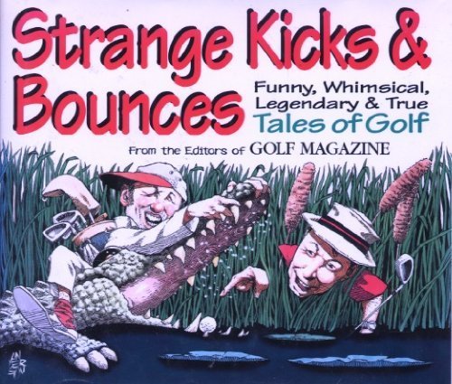 Beispielbild fr Strange Kicks and Bounces: Funny, Whimsical, Legendary and True Tales of Golf zum Verkauf von Wonder Book