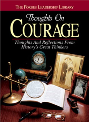 Imagen de archivo de Thoughts on Courage : Thoughts and Reflections from History's Great Thinkers a la venta por Better World Books: West