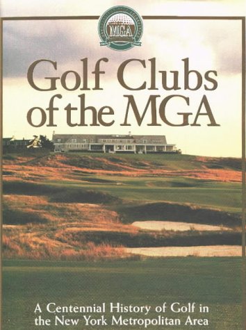 9781572431911: Golf Clubs of the MGA: Centenennial History of Golf in the New York Metropolitan Area