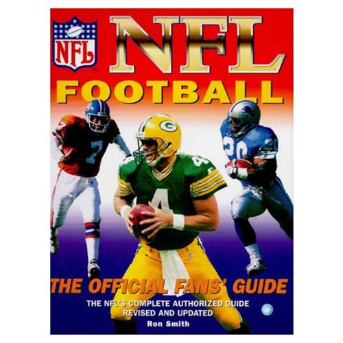 Beispielbild fr NFL Football: The Official Fan's Guide: The NFL's Complete Authorized Guide, Revised and Updated zum Verkauf von Wonder Book