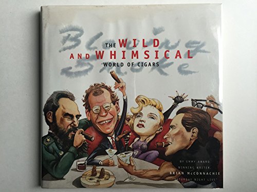 Stock image for Blowing Smoke: The Wild and Whimsical World of Cigars for sale by Granada Bookstore,            IOBA