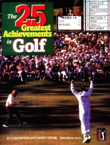 Beispielbild fr The 25 Greatest Achievements in Golf: The Best of the Best zum Verkauf von Half Price Books Inc.