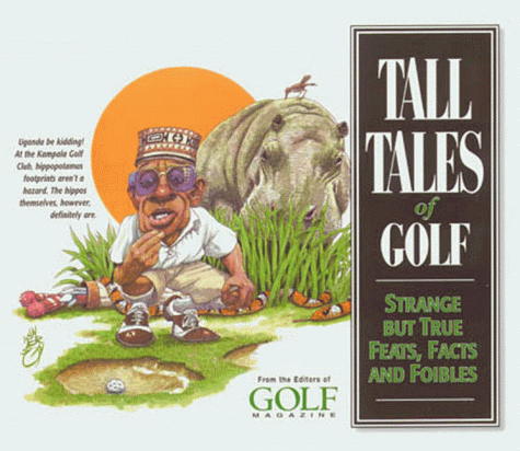 Beispielbild fr Tall Tales of Golf : Strange but True Feats, Facts and Foibles zum Verkauf von Better World Books: West