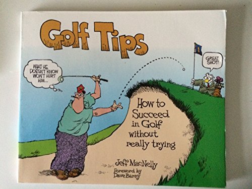 Imagen de archivo de Golf Tips: How to Succeed in Golf Without Really Trying a la venta por Wonder Book