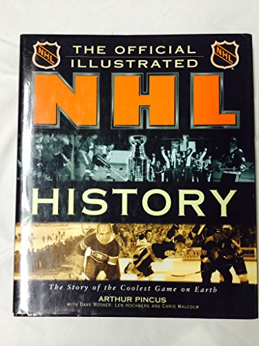 Beispielbild fr The Official Illustrated NHL History: The Story of the Coolest Game on Earth zum Verkauf von ThriftBooks-Atlanta