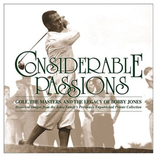 Beispielbild fr Considerable Passions: Golf, the Masters and the Legacy of Bobby Jones zum Verkauf von WorldofBooks