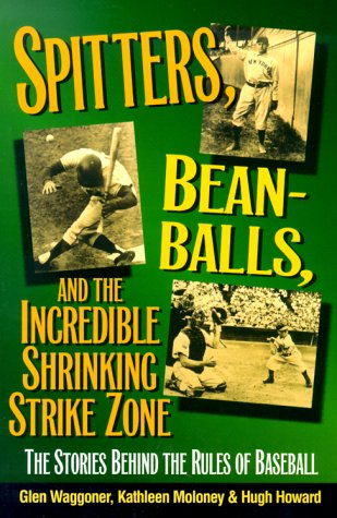 Imagen de archivo de Spitters, Beanballs and the Incredible Shrinking Strike Zone: The Stories Behind the Rules of Baseball a la venta por Wonder Book