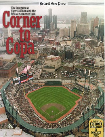 9781572433960: Corner to Copa: The last Game at Tiger Stadium and the First at Comerica Park