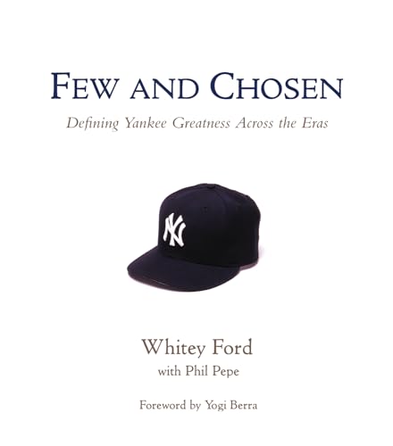 Imagen de archivo de Few and Chosen: Defining Yankee Greatness Across the Eras a la venta por Gulf Coast Books