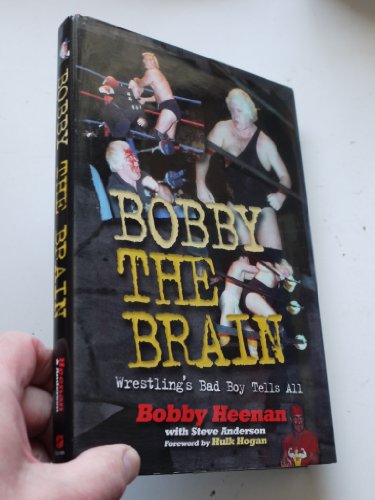Imagen de archivo de Bobby the Brain: Wrestling's Bad Boy Tells All a la venta por Callaghan Books South