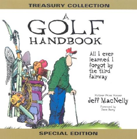 Beispielbild fr A Golf Handbook : All I Ever Learned I Forgot by the Third Fairway zum Verkauf von Better World Books