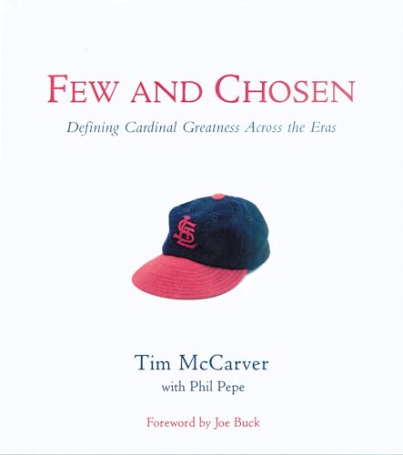 Stock image for Few and Chosen Cardinals: Defining Cardinal Greatness Across the Eras for sale by ThriftBooks-Dallas